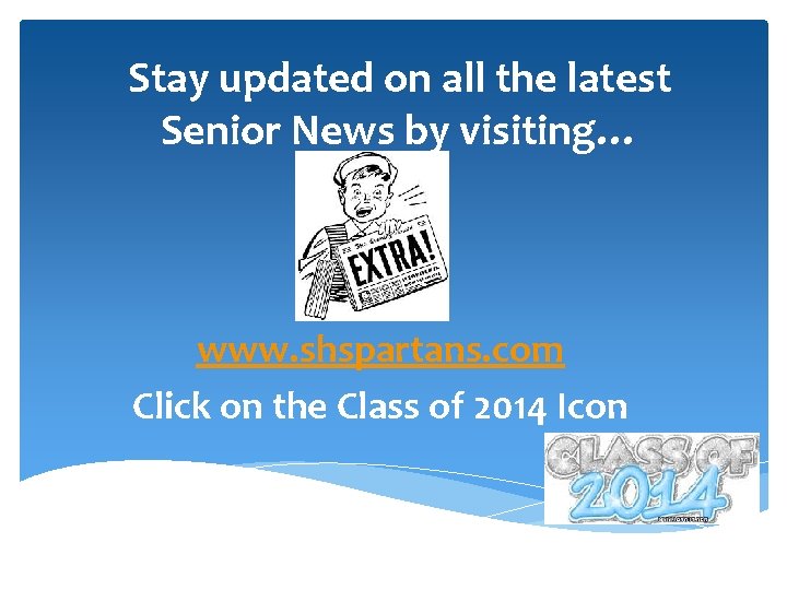 Stay updated on all the latest Senior News by visiting… www. shspartans. com Click