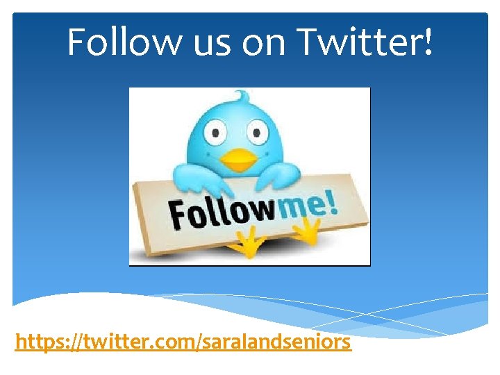 Follow us on Twitter! https: //twitter. com/saralandseniors 