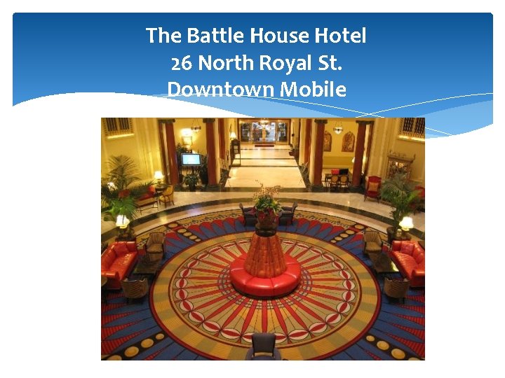 The Battle House Hotel 26 North Royal St. Downtown Mobile 