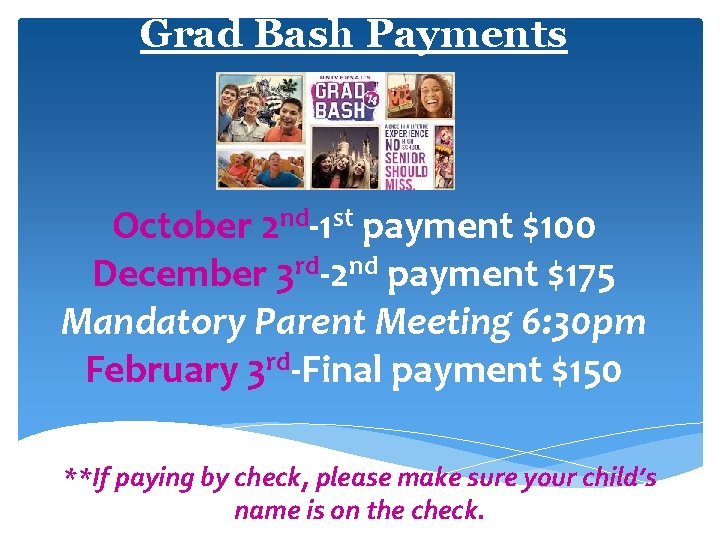 Grad Bash Payments October 2 nd-1 st payment $100 December 3 rd-2 nd payment