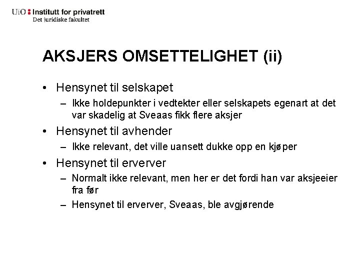 AKSJERS OMSETTELIGHET (ii) • Hensynet til selskapet – Ikke holdepunkter i vedtekter eller selskapets