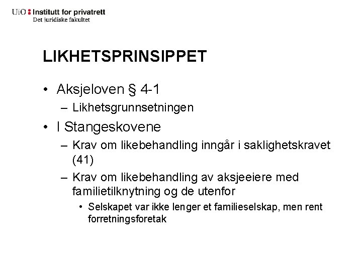 LIKHETSPRINSIPPET • Aksjeloven § 4 -1 – Likhetsgrunnsetningen • I Stangeskovene – Krav om