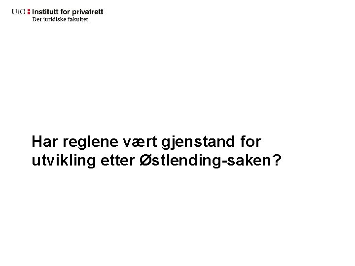 Har reglene vært gjenstand for utvikling etter Østlending-saken? 