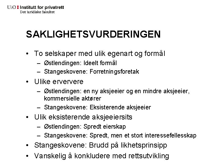 SAKLIGHETSVURDERINGEN • To selskaper med ulik egenart og formål – Østlendingen: Ideelt formål –