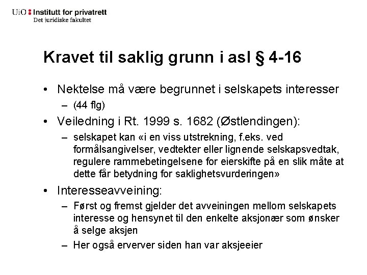 Kravet til saklig grunn i asl § 4 -16 • Nektelse må være begrunnet