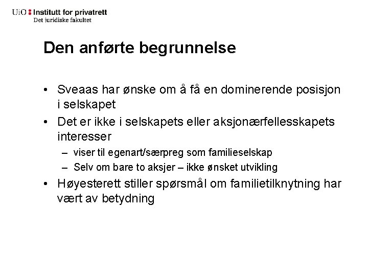 Den anførte begrunnelse • Sveaas har ønske om å få en dominerende posisjon i