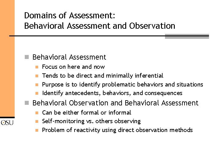 Domains of Assessment: Behavioral Assessment and Observation n Behavioral Assessment n n Focus on