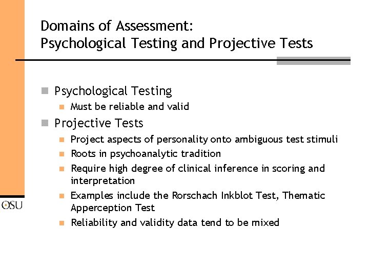 Domains of Assessment: Psychological Testing and Projective Tests n Psychological Testing n Must be