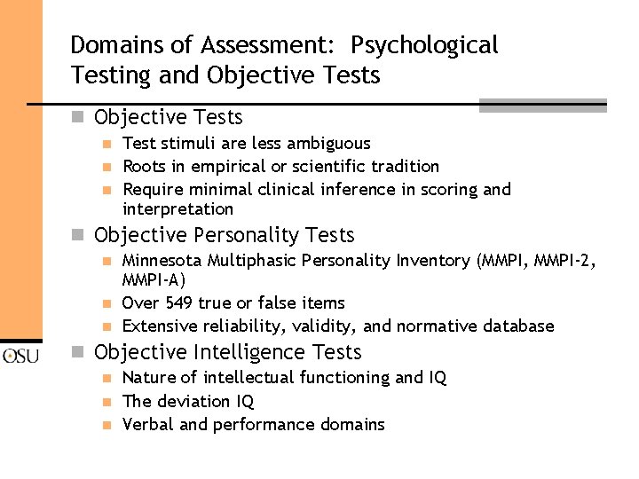 Domains of Assessment: Psychological Testing and Objective Tests n n n Test stimuli are