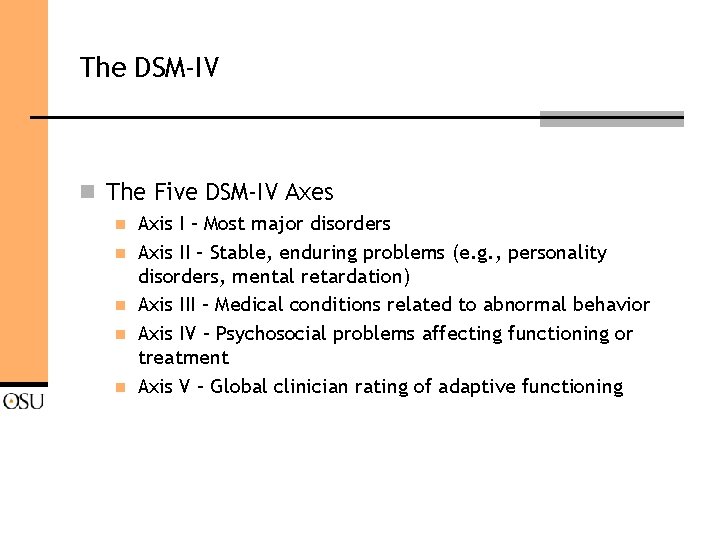 The DSM-IV n The Five DSM-IV Axes n n n Axis I – Most