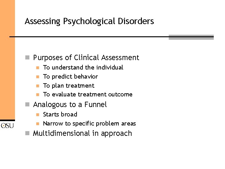 Assessing Psychological Disorders n Purposes of Clinical Assessment n n To To understand the
