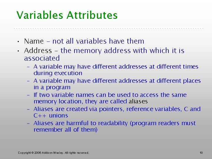 Variables Attributes • Name - not all variables have them • Address - the