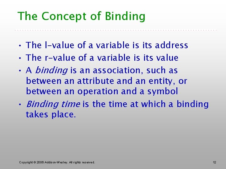 The Concept of Binding • The l-value of a variable is its address •