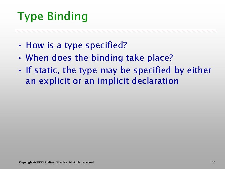 Type Binding • How is a type specified? • When does the binding take