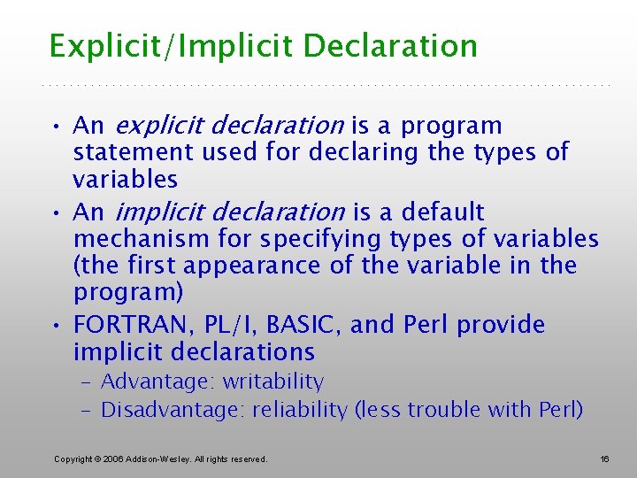 Explicit/Implicit Declaration • An explicit declaration is a program statement used for declaring the