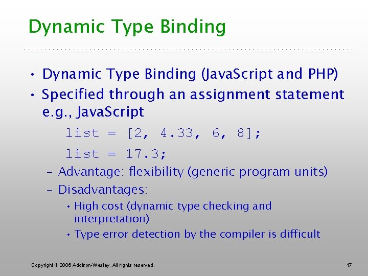 Dynamic Type Binding • Dynamic Type Binding (Java. Script and PHP) • Specified through