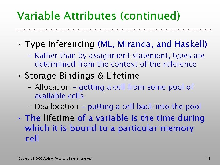 Variable Attributes (continued) • Type Inferencing (ML, Miranda, and Haskell) – Rather than by