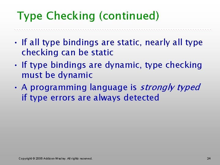 Type Checking (continued) • If all type bindings are static, nearly all type checking