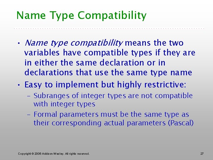 Name Type Compatibility • Name type compatibility means the two variables have compatible types