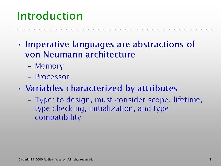 Introduction • Imperative languages are abstractions of von Neumann architecture – Memory – Processor