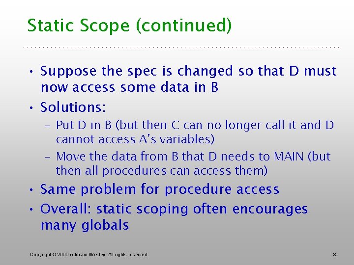 Static Scope (continued) • Suppose the spec is changed so that D must now