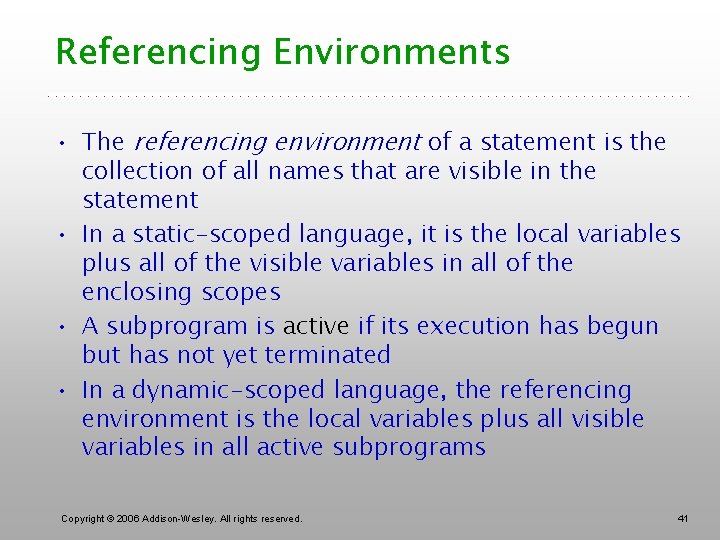 Referencing Environments • The referencing environment of a statement is the collection of all