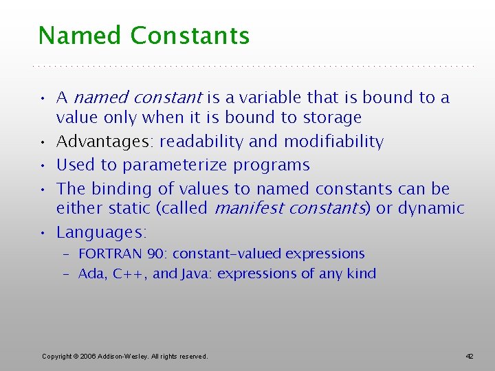 Named Constants • A named constant is a variable that is bound to a