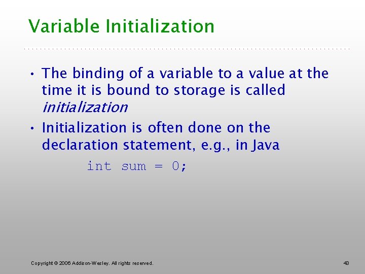 Variable Initialization • The binding of a variable to a value at the time