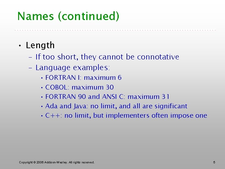 Names (continued) • Length – If too short, they cannot be connotative – Language