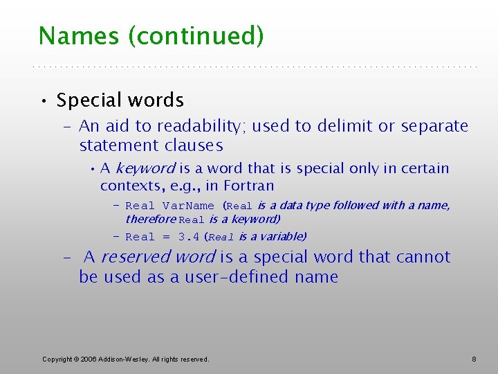 Names (continued) • Special words – An aid to readability; used to delimit or