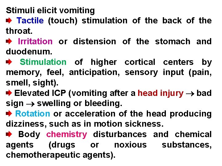 Stimuli elicit vomiting Tactile (touch) stimulation of the back of the throat. Irritation or