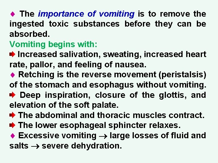  The importance of vomiting is to remove the ingested toxic substances before they