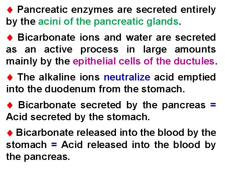  Pancreatic enzymes are secreted entirely by the acini of the pancreatic glands. Bicarbonate