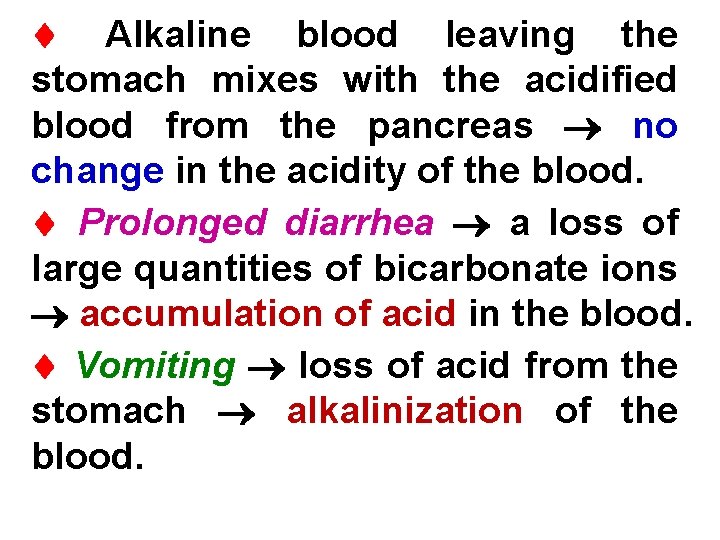  Alkaline blood leaving the stomach mixes with the acidified blood from the pancreas