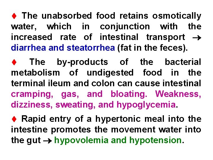  The unabsorbed food retains osmotically water, which in conjunction with the increased rate