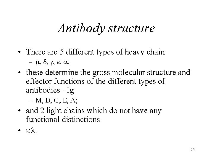 Antibody structure • There are 5 different types of heavy chain – , ,