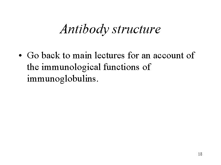 Antibody structure • Go back to main lectures for an account of the immunological