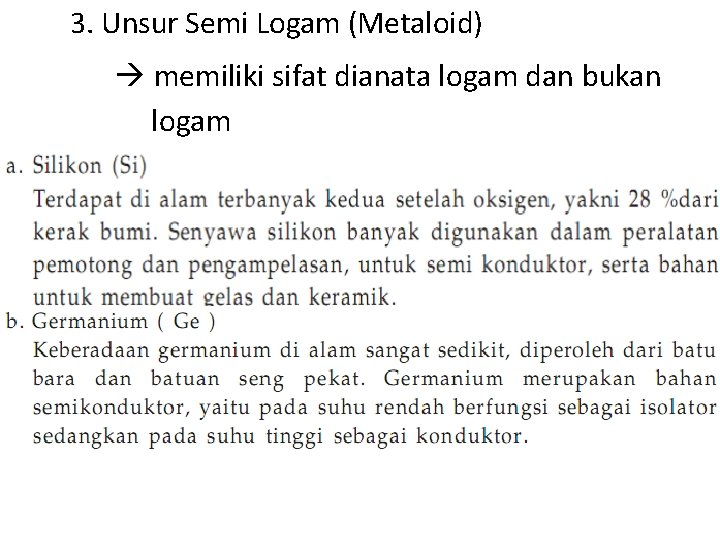 3. Unsur Semi Logam (Metaloid) memiliki sifat dianata logam dan bukan logam 