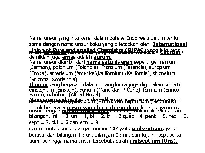 Nama unsur yang kita kenal dalam bahasa Indonesia belum tentu sama dengan nama unsur