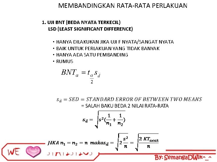 MEMBANDINGKAN RATA-RATA PERLAKUAN 1. UJI BNT (BEDA NYATA TERKECIL) LSD (LEAST SIGNIFICANT DIFFERENCE) •