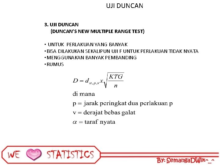 UJI DUNCAN 3. UJI DUNCAN (DUNCAN’S NEW MULTIPLE RANGE TEST) • UNTUK PERLAKUAN YANG