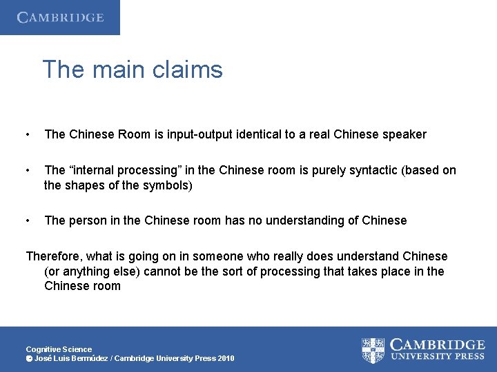The main claims • The Chinese Room is input-output identical to a real Chinese