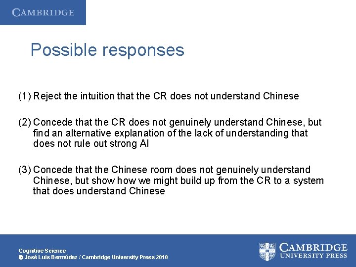 Possible responses (1) Reject the intuition that the CR does not understand Chinese (2)