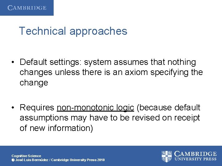 Technical approaches • Default settings: system assumes that nothing changes unless there is an