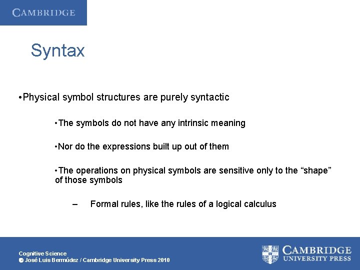 Syntax • Physical symbol structures are purely syntactic • The symbols do not have