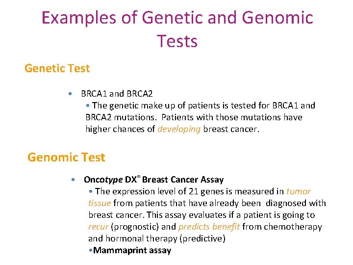 Examples of Genetic and Genomic Tests Genetic Test • BRCA 1 and BRCA 2