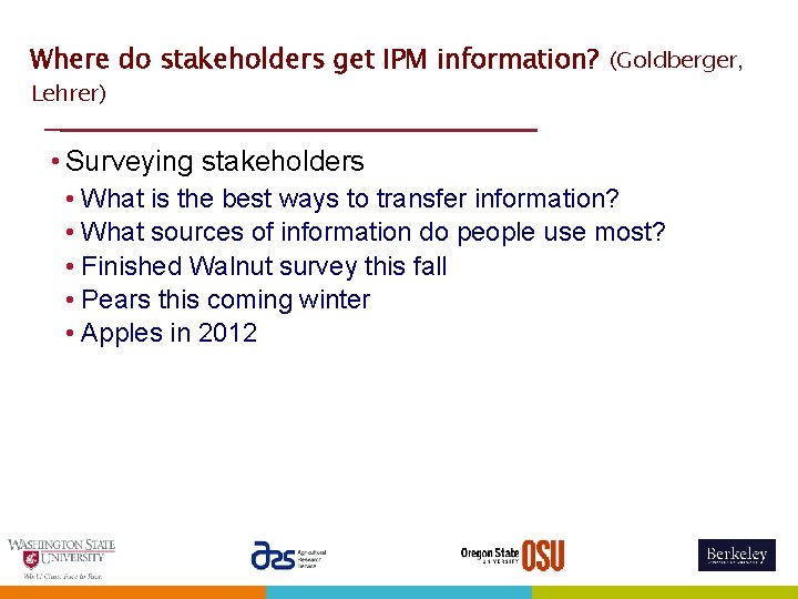 Where do stakeholders get IPM information? (Goldberger, Lehrer) • Surveying stakeholders • What is