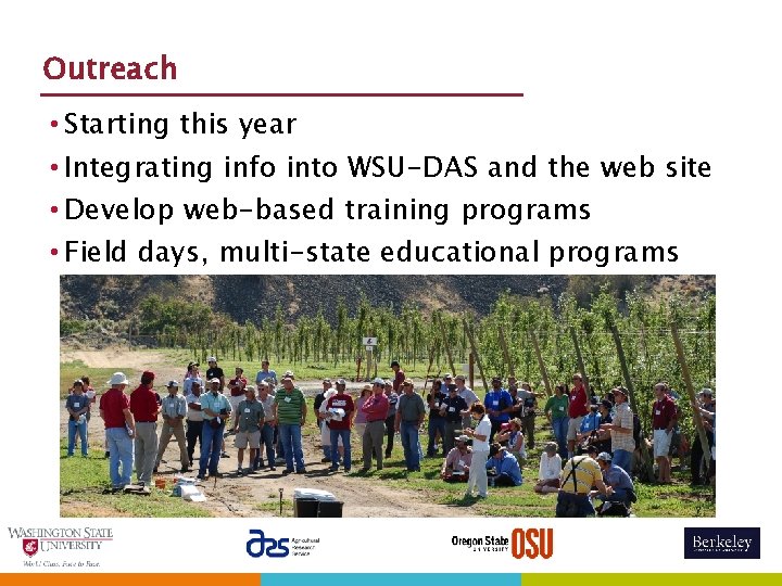 Outreach • Starting this year • Integrating info into WSU-DAS and the web site