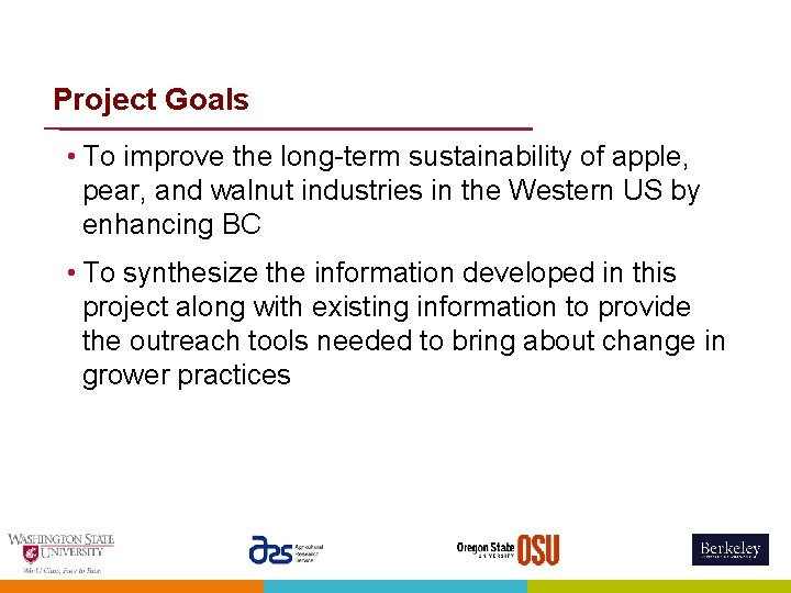 Project Goals • To improve the long-term sustainability of apple, pear, and walnut industries