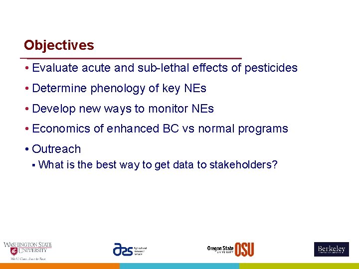 Objectives • Evaluate acute and sub-lethal effects of pesticides • Determine phenology of key